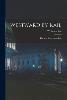 Westward by Rail: the New Route to the East 1015323189 Book Cover