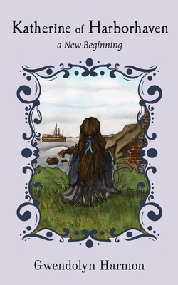 Katherine of Harborhaven: a New Beginning 1736601164 Book Cover