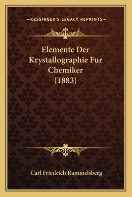 Elemente Der Krystallographie Fur Chemiker (1883) [German] 1168078253 Book Cover