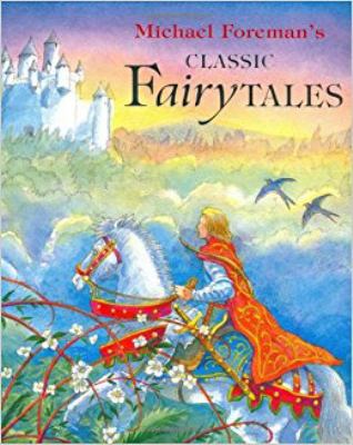 Michael Foreman's Classic Fairy Tales. 1843650991 Book Cover