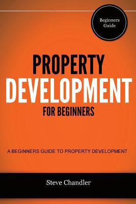 Property Development for Beginners: A Beginners... 1482580551 Book Cover