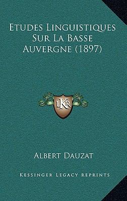 Etudes Linguistiques Sur La Basse Auvergne (1897) [French] 1166736261 Book Cover