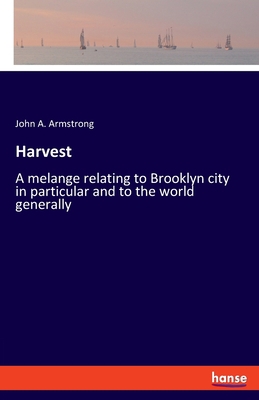 Harvest: A melange relating to Brooklyn city in... 3337898491 Book Cover