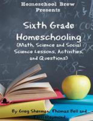 Sixth Grade Homeschooling: (Math, Science and S... 1629173673 Book Cover
