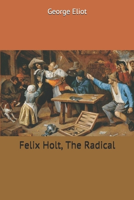 Felix Holt, The Radical 1703100425 Book Cover