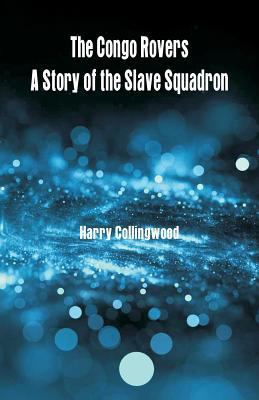 The Congo Rovers: A Story of the Slave Squadron 9387600262 Book Cover