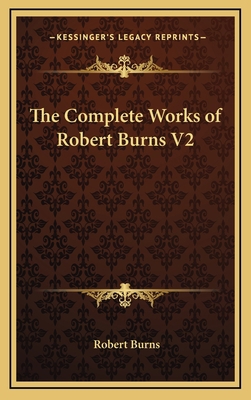 The Complete Works of Robert Burns V2 1163330337 Book Cover
