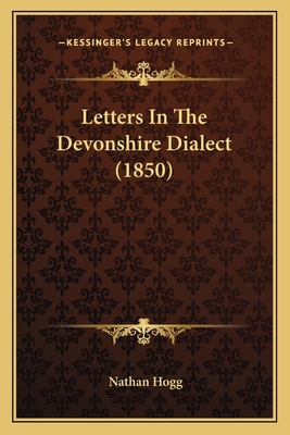 Letters In The Devonshire Dialect (1850) 1166568903 Book Cover