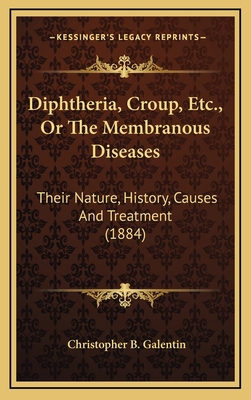 Diphtheria, Croup, Etc., Or The Membranous Dise... 1164714414 Book Cover