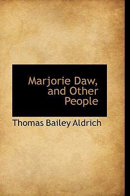Marjorie Daw, and Other People 0559025157 Book Cover