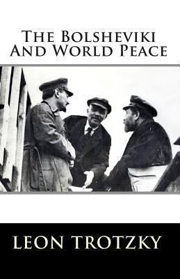 The Bolsheviki And World Peace 1453629939 Book Cover