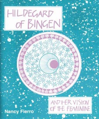 Hildegard of Bingen: And Her Vision of the Femi... 1556127537 Book Cover