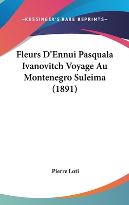 Fleurs d'Ennui Pasquala Ivanovitch Voyage Au Mo... [French] 1160633959 Book Cover