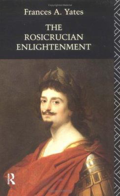 The Rosicrucian Enlightenment (Routledge Classi... 0415109124 Book Cover