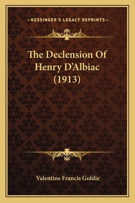 The Declension Of Henry D'Albiac (1913) 1165543087 Book Cover