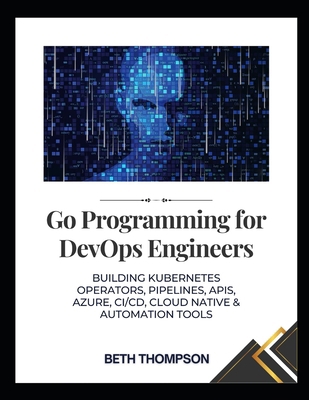 Go Programming for DevOps Engineers: Building K... B0FDFX4RV4 Book Cover
