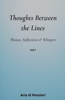 Thoughts Between the Lines Vol.7: Phrases, Refl... B0GPN5G55P Book Cover