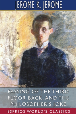 Passing of the Third Floor Back, and The Philos... 1034271903 Book Cover