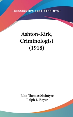 Ashton-Kirk, Criminologist (1918) 1436973317 Book Cover