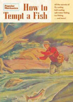 How to Tempt a Fish: A Complete Guide to Fishing 1588167267 Book Cover