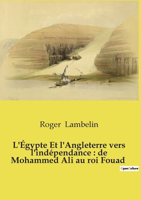 L'Égypte Et l'Angleterre vers l'indépendance: d... [French] B0FKFH59R1 Book Cover