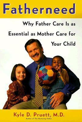 Fatherneed: Why Father Care Is as Essential as ... 0684857758 Book Cover