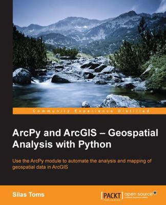 ArcPy and ArcGIS: Geospatial Analysis with Python 1783988665 Book Cover