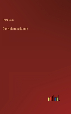 Die Holzmesskunde [German] 3368244078 Book Cover