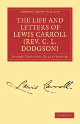 The Life and Letters of Lewis Carroll (Rev. C. ... 113906083X Book Cover