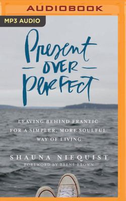 Present Over Perfect: Leaving Behind Frantic fo... 1531832059 Book Cover