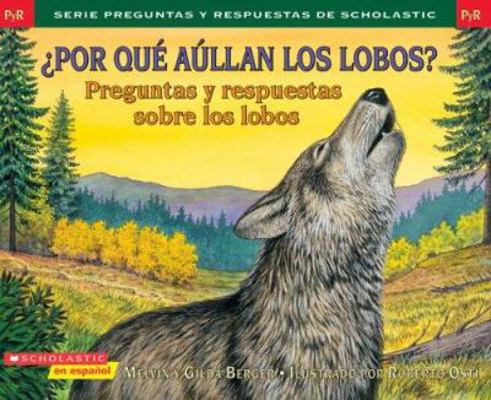 Por Que Aullan los Lobos?: Preguntas y Respuest... [Spanish] 043985315X Book Cover