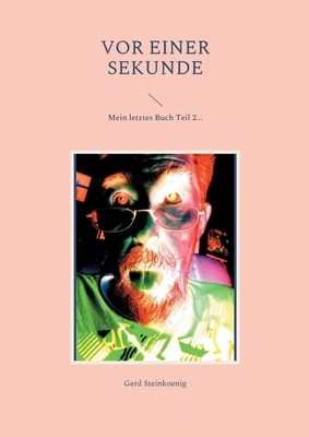 Vor einer Sekunde: Mein letztes Buch Teil 2... [German] 3754348760 Book Cover