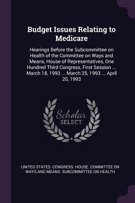 Budget Issues Relating to Medicare: Hearings Be... 1378769198 Book Cover