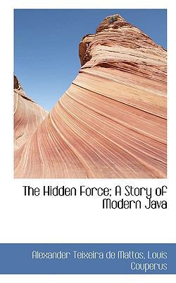 The Hidden Force; A Story of Modern Java 1117115127 Book Cover