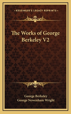 The Works of George Berkeley V2 1163207543 Book Cover