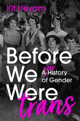 Before We Were Trans 1529377757 Book Cover