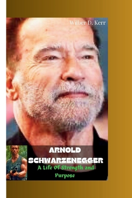 Arnold Schwarzenegger: A Life of Strength and P...            Book Cover
