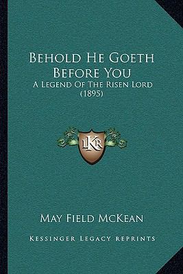 Behold He Goeth Before You: A Legend Of The Ris... 1165903016 Book Cover