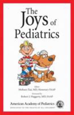 The Joys of Pediatrics: Take a Break from the S... 1581101414 Book Cover