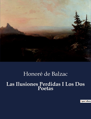Las Ilusiones Perdidas I Los Dos Poetas [Spanish] B0C7M3N692 Book Cover