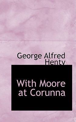 With Moore at Corunna 0559854552 Book Cover