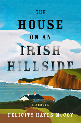 The House on an Irish Hillside: A Memoir 1504090527 Book Cover