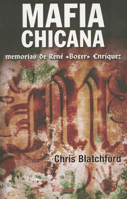 Mafia Chicana: Memorias de Rene (Boxer) Enrique... [Spanish] 6074801835 Book Cover