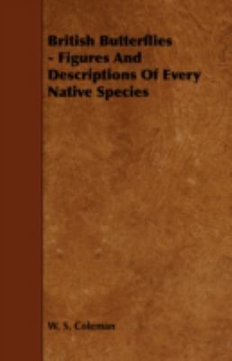 British Butterflies - Figures and Descriptions ... 1443756245 Book Cover