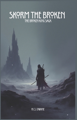 Skorm the Broken: The Broken King Saga B0GPWHQH9P Book Cover