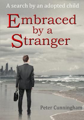 Embraced by a Stranger: A search by an adopted ... 1326916254 Book Cover