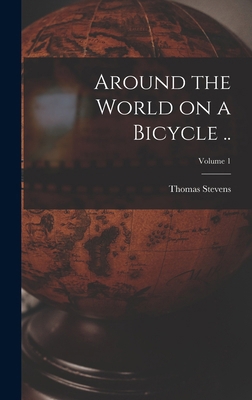 Around the World on a Bicycle ..; Volume 1 1016274971 Book Cover