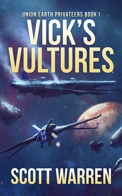 Vick's Vultures: Union Earth Privateers: Book 1 0997661313 Book Cover