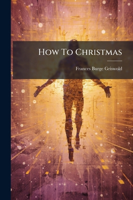 How To Christmas 1286038448 Book Cover