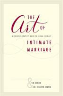 The Art of Intimate Marriage: A Christian Coupl... 1595556125 Book Cover